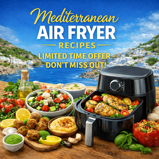 Mediterranean Air Fryer Digital Cookbook : 200+ Healthy Recipes Ready in 15 Minutes